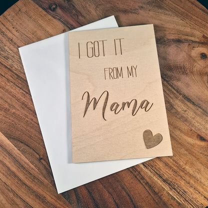 Houten wenskaart "I got it from my mama"